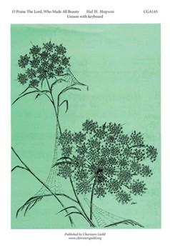 O Praise The Lord Who Made All Beauty by Hopson Hal H for Unison