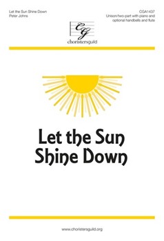 Let the Sun Shine Down by Johns Peter for Unison/2-Part