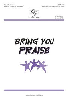 Bring You Praise by Singer Amanda - Milton Joe - for Unison/2-Part and Piano
