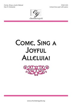 Come Sing a Joyful Alleluia by Edwards Dan R for Unison/2-Part