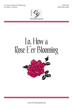 Lo How a Rose E'er Blooming by ES IST EIN ROS - Hanson Brian L - for SATB and Piano (16th Cent. German)