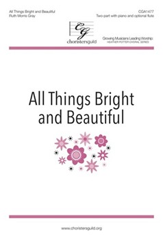 All Things Bright and Beautiful by Gray Ruth Morris Mrs. Cecil Frances A for 2-Part and Piano
