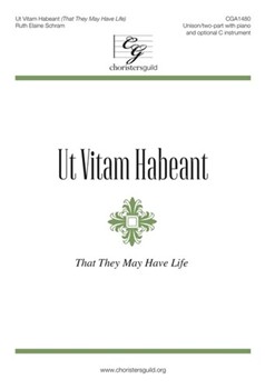 Ut Vitam Habeant - That They May Have Life by Schram Ruth Elaine for Unison/2-Part and Piano