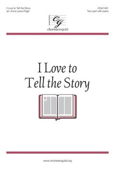 I Love to Tell the Story by Fischer William G - Page Anna Laura - Hankey Annabelle Catherine for 2-Part and Piano