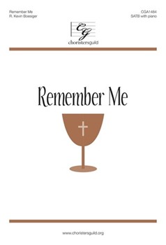 Remember Me with Break Now the Bread of Life by Boesiger R Kevin Mary A. Lathbury for SATB and Piano