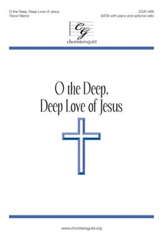 O the Deep Deep Love of Jesus by Manor Trevor Samuel Trevor Franci for SATB and Piano