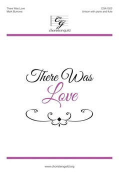 There Was Love by Burrows Mark for Unison and Piano