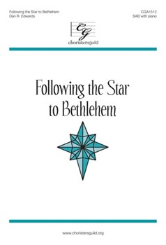 Following the Star to Bethlehem by Edwards Dan R for SAB and Piano