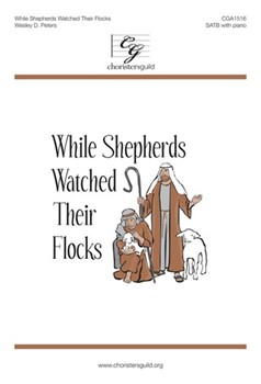 While Shepherds Watched Their Flocks by Peters Wesley D for SATB and Piano