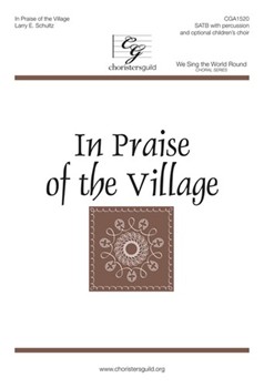 In Praise of the Village by Schultz Larry E for SATB a cappella