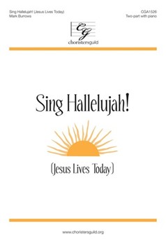 Sing Hallelujah - Jesus Lives Today by Burrows Mark for 2-Part
