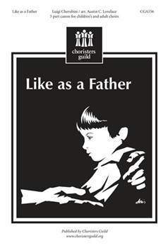 Like As A Father by Cherubini Luigi - Lovelace Austin C - for 3-Part