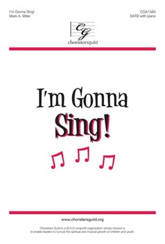 I'm Gonna Sing by Miller Mark A for SATB and Piano
