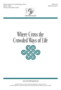 Where Cross the Crowded Ways of Life by Miller Mark A Frank Mason North for SATB and Piano