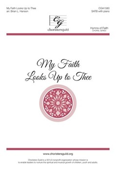 My Faith Looks Up to Thee by Mason Lowell - Hanson Brian L - Ray Palmer for SATB and Piano