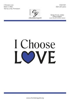 I Choose Love by Miller Mark A Lindy Thompson for SSA and Piano