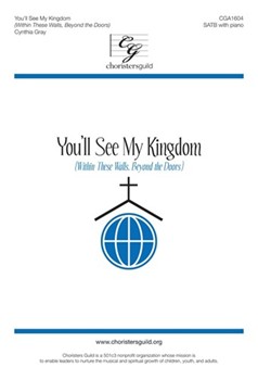 You'll See My Kingdom - Within These Walls Beyond the Doors by Gray Cynthia for SATB and Piano