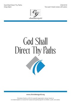 God Shall Direct Thy Paths by Gilpin Greg for 2-Part Mixed
