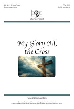 My Glory All, the Cross