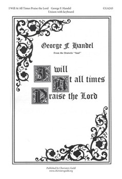 I Will At All Times Praise The Lord by Handel George Frideric - Hopson Hal H - for Unison