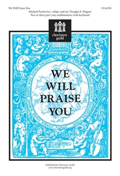 We Will Praise You by Praetorius Michael - Wagner Douglas E - for 2-Part