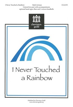 I Never Touched A Rainbow by Artman Ruth for 2-Part