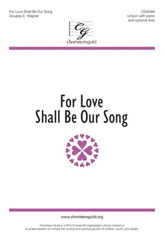 For Love Shall Be Our Song by Wagner Douglas E for Unison