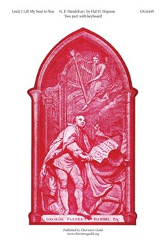 Lord I Lift My Soul To You by Handel George Frideric - Hopson Hal H - for 2-Part Mixed