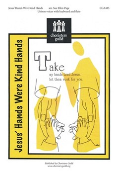 Jesus' Hands Were Kind Hands by for Unison