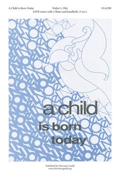 Child is Born Today by Pelz Walter for SATB