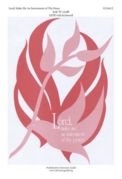 Lord Make Me An Instrument Of Thy Peace by Lindh Jody for SATB