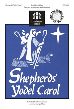 Shepherds Yodel Carol by Nelson Ronald A for 2-Part
