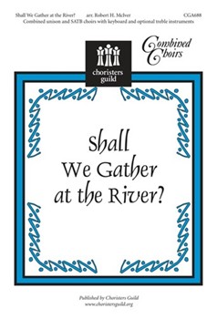 Shall We Gather at the River? by for UniSATB