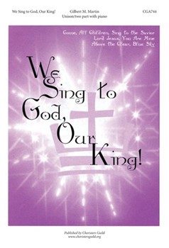 We Sing to God Our King by for Unison/2-Part