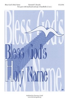 Bless God's Holy Name by Kosche Kenneth T for 2-Part