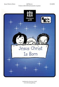 Jesus Christ Is Born by - Reeves Jeff - for Unison
