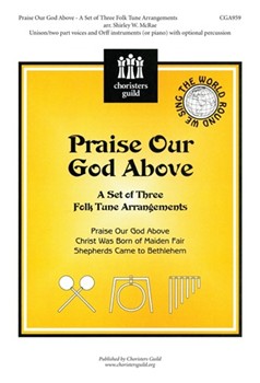 Praise Our God Above by - McRae Shirley - for Unison/2-Part