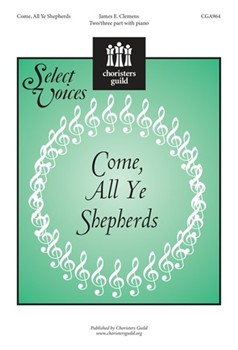 Come All Ye Shepherds by Clemens James E for SSA