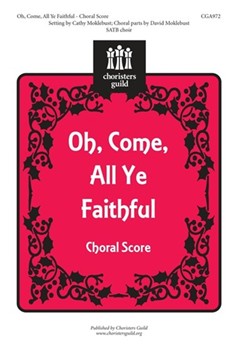 Oh Come All Ye Faithful by - Moklebust Cathy - for SATB
