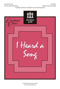 I Heard A Song by Marshall Jane for SATB