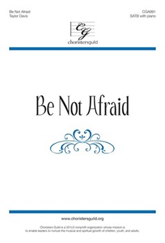 Be Not Afraid by Davis Taylor for SATB