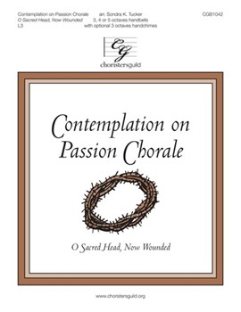Contemplation on Passion Chorale - O Sacred Head Now Wounded by Hassler and Neumark - Tucker Sondra - for Handbells 3-5 Octave