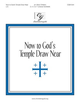 Now to God's Temple Draw Near by Lobe Den Herren - Childers Brian - for Handbells 3-7 Octave