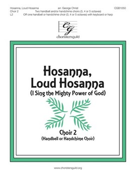 Hosanna Loud Hosanna - I Sing the Mighty Power of God by Ellacombe - Christ George - Choir 2 for Handbells 3-5 Octave