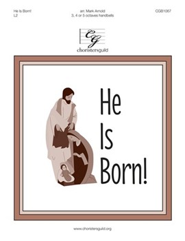 He Is Born by IL EST NE - Arnold Mark - for Handbells 3-5 Octave
