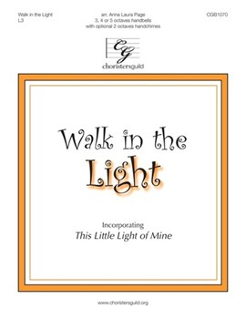 Walk in the Light - Incorporating This Little Light of Mine by Elderkin and Trad Spir - Page Anna Laura - for Handbells 3-5 Octave