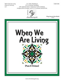 When We Are Living - Pues Si Vivimos by SOMOS DEL SENOR - Moklebust Cathy - for Handbells 2-3 Octave