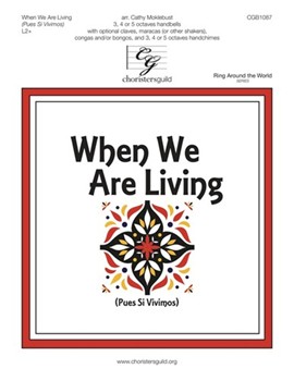When We Are Living - Pues Si Vivimos by SOMOS DEL SENOR - Moklebust Cathy - for Handbells 3-5 Octave