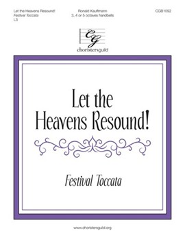 Let the Heavens Resound - Festival Toccata by Kauffmann Ronald E for Handbells 3-5 Octave