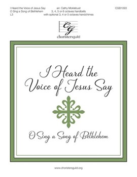 I Heard the Voice of Jesus Say - O sing a Song of Bethlehem by Kingsfold and Vaughan Williams - Moklebust Cathy - for Handbells 3-6 Octave